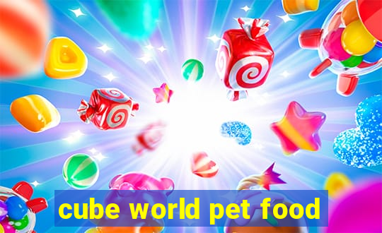 cube world pet food